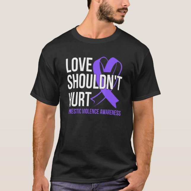 Love Shouldn't Hurt   Domestic Violence Awareness T-Shirt (Front)