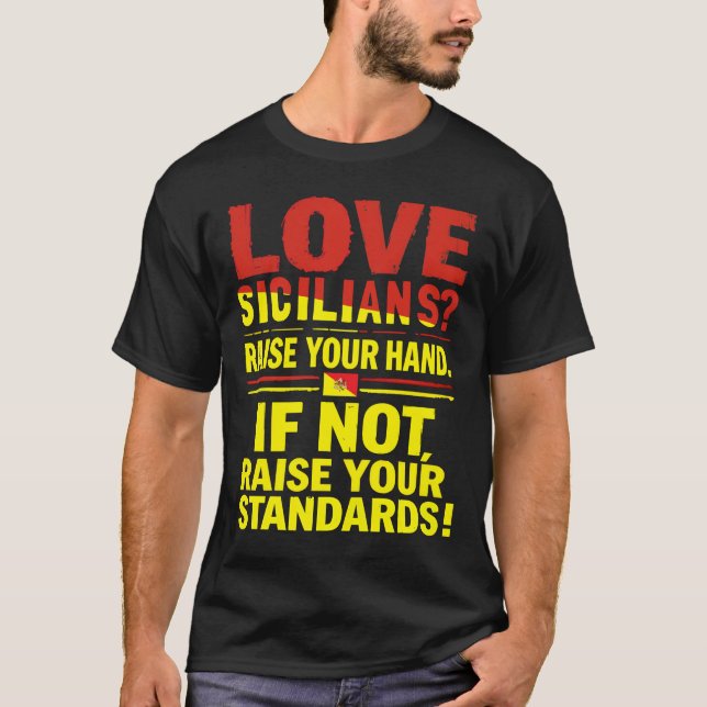 Love Sicilians? raise your hand. T-Shirt (Front)