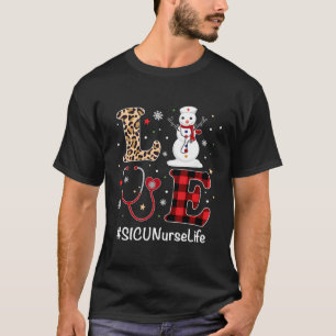 Love Sicu Nurse Life Snowman Christmas Nurse Xmas T-Shirt
