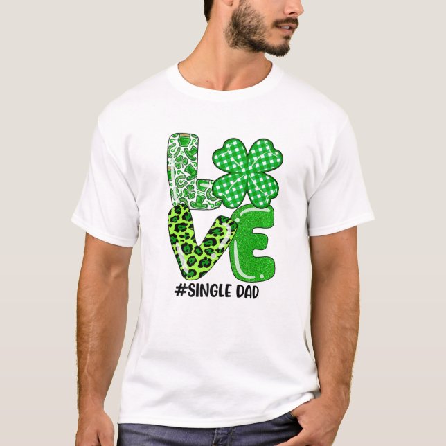 Love Single Dad Plaid Leopard Shamrock St. Patrick T-Shirt (Front)