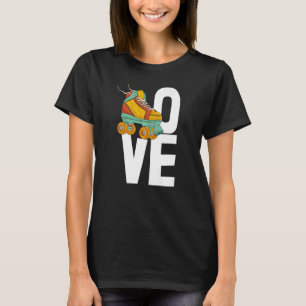 Love Skate Women Skating Rolling Shoes Birthday T-Shirt