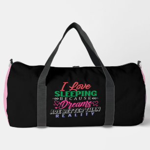 Love Sleeping Dreams Better Reality Duffle Bag