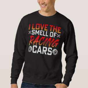 Love Smell Of Racing Cars  Race Driver Driving Gra Sweatshirt
