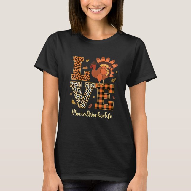 Love Social Worker Life Thanksgiving Fall Autumn T-Shirt (Front)