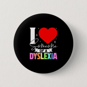 Love someone with dyslexia awareness dyslexics 6 cm round badge