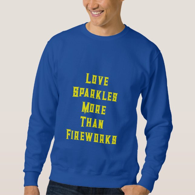 “Love Sparkles More Than Fireworks” Sweatshirt (Front)