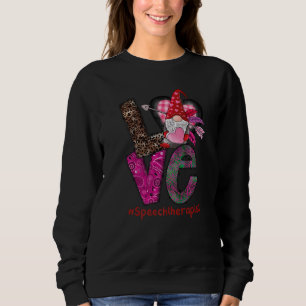 Love Speech Therapist SLP Gnome Valentine's Day he Sweatshirt