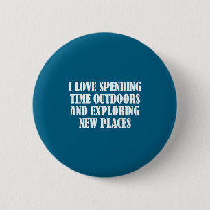Love Spending Time Outdoors Exploring Pl 6 Cm Round Badge