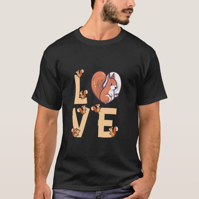 Love Squirrel Animal Lover Funny Squirrels T-Shirt (Front)