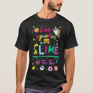 Love Squishies And Slime All The Time T-Shirt
