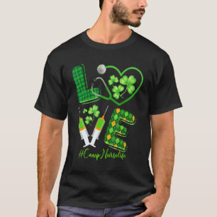 Love St Patrick S Camp Nurse Life Irish Shamrocks T-Shirt