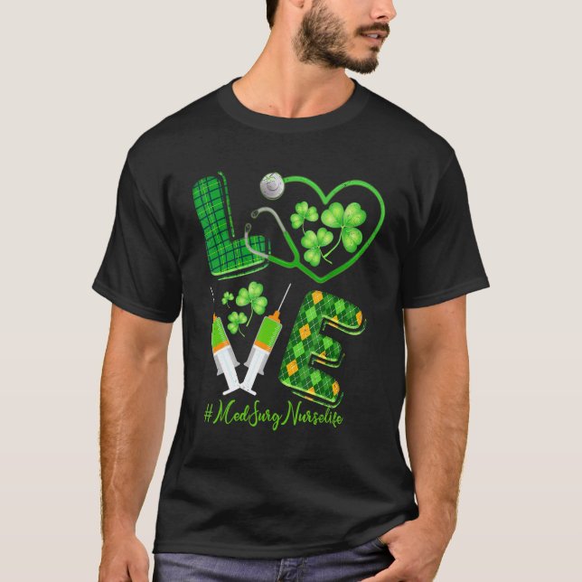 Love St  Patrick S Med Surg Nurse Life Irish Shamr T-Shirt (Front)