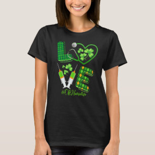 Love St Patrick S Or Nurse Life Irish Shamrocks T-Shirt