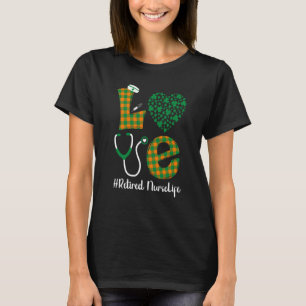 Love St Patrick's Retired Nurse Life Irish Shamroc T-Shirt