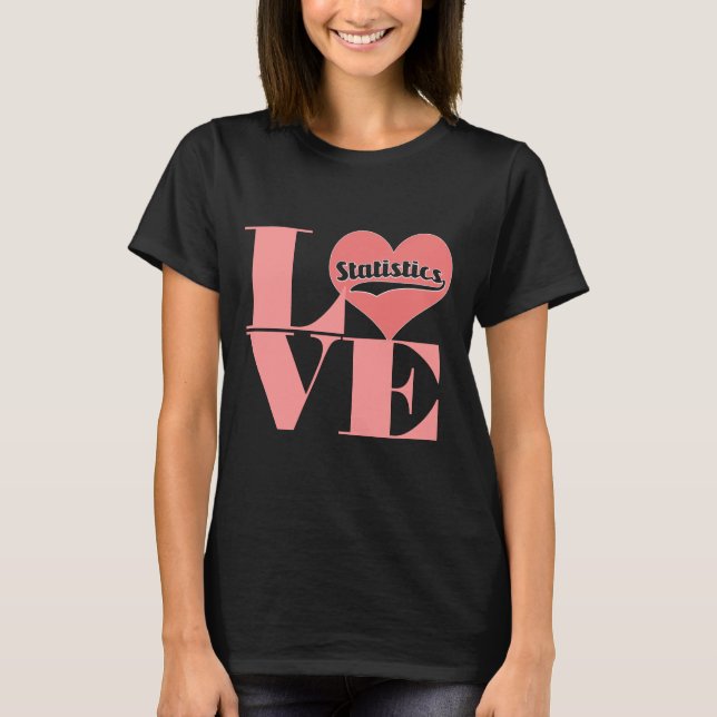 Love Statistics T-shirt (Front)