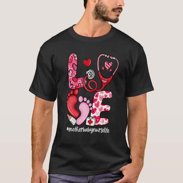 LOVE Stethoscope Mother Baby Nurse Life Valentine' T-Shirt (Front)