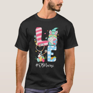 LOVE Stethoscope OB Nurse Gnome Flowers Easter Day T-Shirt