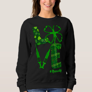Love Stethoscope Syringe Nurse Life St Patrick S D Sweatshirt