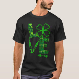 LOVE Stethoscope Syringe Nurse Life St Patrick's D T-Shirt
