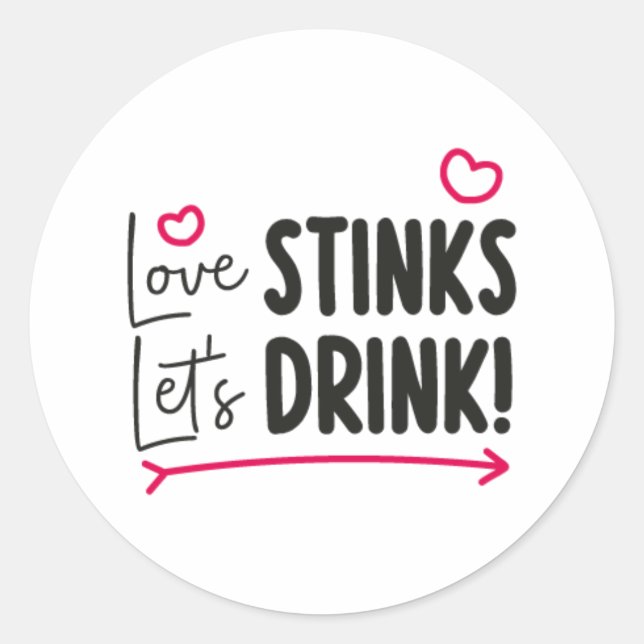 Love Stinks Let's Drink! Classic Round Sticker (Front)