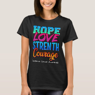 Love Strength Courage - Leukaemia Cancer Awareness T-Shirt