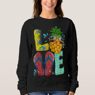 Love Summer Flip Flops Pineapple Tropical Fruit Be Sweatshirt