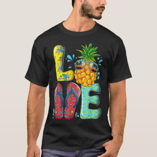 Love Summer Flip Flops Pineapple Tropical Fruit Be T-Shirt