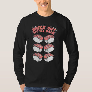Love Sushi Check Out My Six Pack Japanese Food Pun T-Shirt