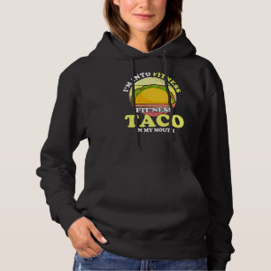 Love Taco, I M Into Fitness Fit Ness Taco In My Mo Hoodie