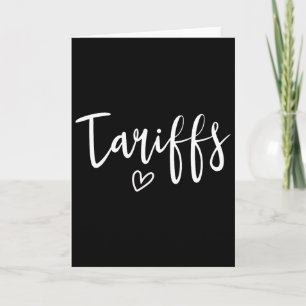 Love Tariffs Funny Trump Tariff Women's Tariff  Card