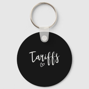 Love Tariffs Funny Trump Tariff Women's Tariff Key Ring