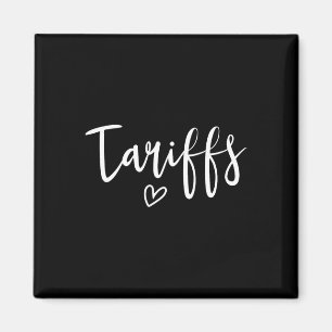 Love Tariffs Funny Trump Tariff Women's Tariff Magnet