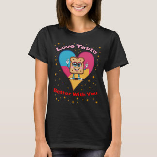 Love Tastes Better With You T-Shirt