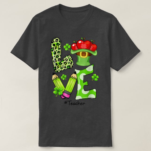 LOVE Teacher Funny St Patrick's Day Shamrock  T-Shirt (Design Front)