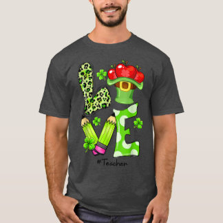 LOVE Teacher Funny St Patrick's Day Shamrock  T-Shirt