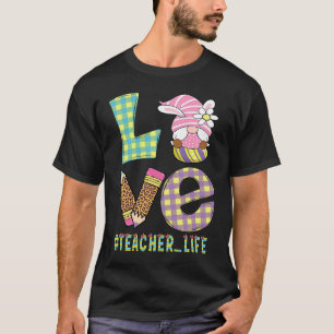 Love Teacher Life Easter Basket Gnome Teacher East T-Shirt