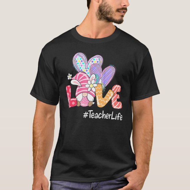 Love Teacher Life Easter Gnome Egg Hunting Basket  T-Shirt (Front)