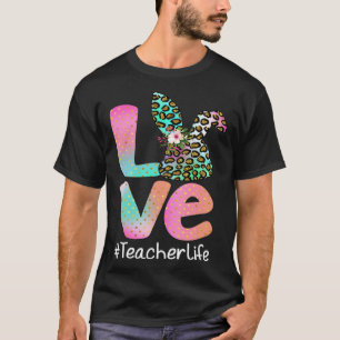 LOVE Teacher Life Easter Leopard Bunny Egg Hunting T-Shirt