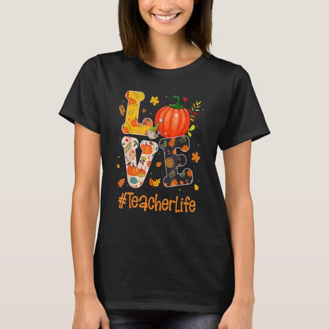 Love Teacher Life Fall Y'all Autumn Teacher Thanks T-Shirt (Front)