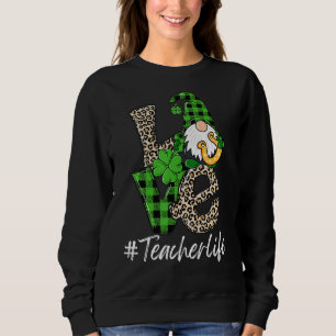 Love Teacher Life Gnomies St Patrick's Day Gnome S Sweatshirt