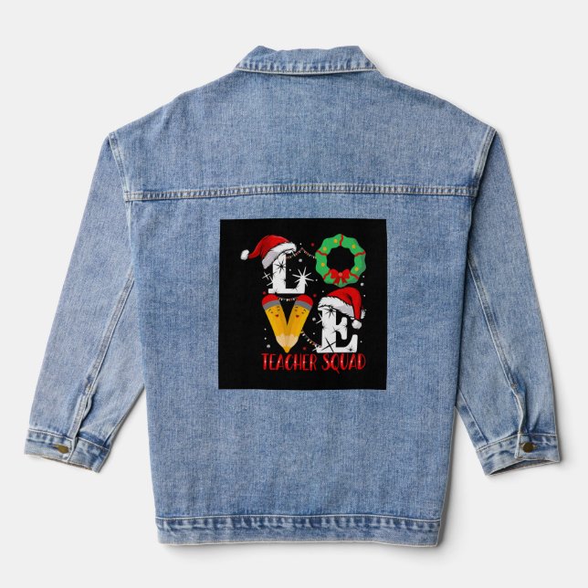 Love Teacher Squad , Funny Teachers Christmas Denim Jacket (Back)