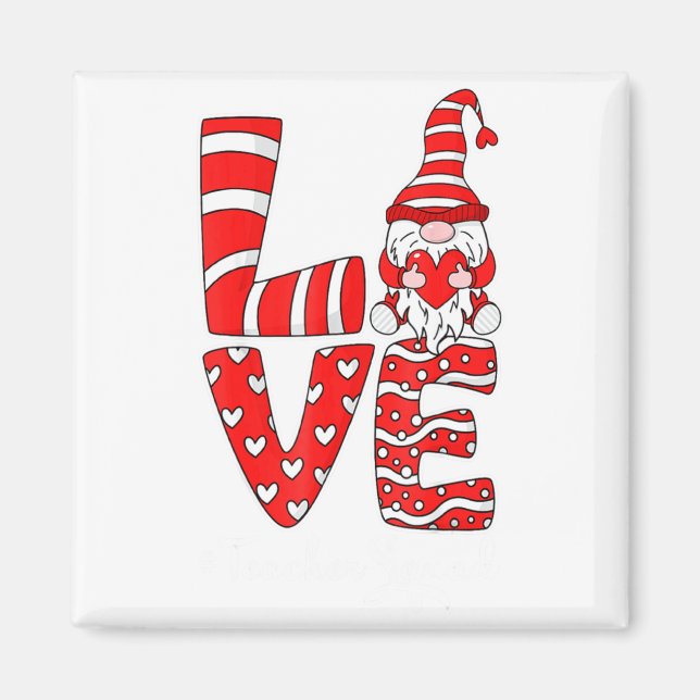 Love Teacher Squad Gnome Hearts Valentines Gnome T Magnet (Front)