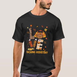 Love Teaching Assistant Autumn Fall Turkey For Tha T-Shirt