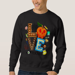 Love Teaching Halloween Teacher Spooky Teaching Ed Sweatshirt