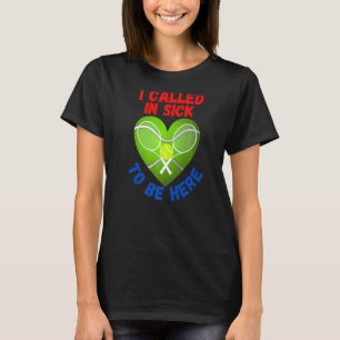 Love Tennis   Tennis Ball I Called In Sick T-Shirt