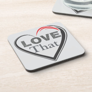Love That Beverage Coaster