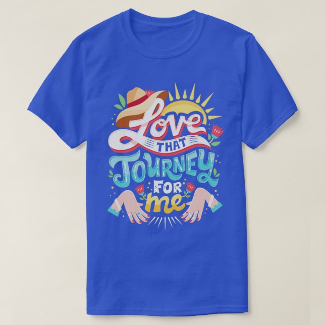 Love that journey for me T-Shirt (Design Front)