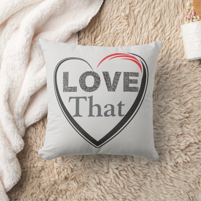 Love That Throw Pillow (Blanket)