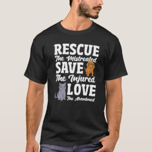 Love The Abandoned Save The Injured Rescue The Mis T-Shirt