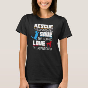 Love The Abandoned Save The Injured Rescue The Mis T-Shirt